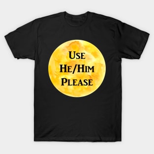 He/Him Please (yellow) T-Shirt